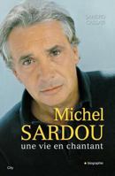 MICHEL SARDOU UNE VIE EN CHANTANT (CITY EDITIONS) 235288487X Book Cover