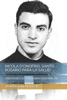 NICOLA D'ONOFRIO, SANTO ROSARIO PARA LA SALUD: ORACIONES DE CONSAGRACION FAMILIAR B09FSCKST2 Book Cover