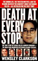 Death at Every Stop: The True Story of Alleged Gay Serial Killer Andrew Cunanan the Man Accused of Murdering Designer Versace (St. Martin's True Crime Library) 0312966369 Book Cover