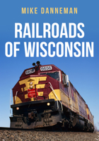Railroads of Wisconsin 1398103179 Book Cover