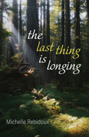 The Last Thing Is Longing 1666734853 Book Cover