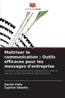 Maîtriser la communication: Outils efficaces pour les messages d'entreprise (French Edition) 6208145082 Book Cover