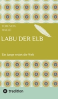 Labu der Elb: Ein Junge rettet die Welt (German Edition) 3384837444 Book Cover