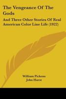 The Vengeance of the Gods, and Three Other Stories of Real American Color Line Life 1508854440 Book Cover