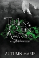 The Luna Queen Awakens: The Queen's Court Series Book 1 B0BFV4C36Q Book Cover