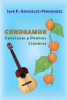 Cundeamor: Canciones y Poemas Llaneros 1979291632 Book Cover