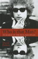 Who Is That Man?: In Search of the Real Bob Dylan 1401311121 Book Cover