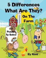 5 Differences- What Are They? - On the Farm- For Kids (Kids Series) 1633831337 Book Cover