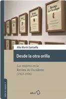 Desde la otra orilla: Las mujeres en la Revista de Occidente (1923-1936) 8413510937 Book Cover