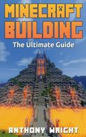 Minecraft Building: The Ultimate Guide 1541201647 Book Cover