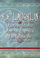 H.H. Laughlin: American Progressive. American Scientist. Nazi Collaborator. 0996416382 Book Cover