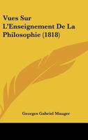 Vues Sur L'Enseignement De La Philosophie (1818) 1160273324 Book Cover