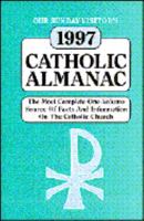 Our Sunday Visitor's 1997 Catholic Almanac: The Most Complete One-Volume Source of Facts and Information on the Catholic Church (Our Sunday Visitor's Catholic Almanac) 0879732776 Book Cover
