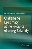 Challenging Legitimacy at the Precipice of Energy Calamity 1493901044 Book Cover