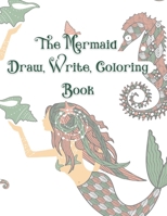 The Mermaid Draw, Write, Coloring Book: A Fun Coloring Gift Book for Mermaid Lovers Everywhere, Great for both Children and Adults, Relaxation with ... Book Series - A Journal of the Heart Series) B08VVC26FD Book Cover