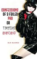 Confessions of a Failed PhD or Tiresias Unbound B0G4NT35Y5 Book Cover