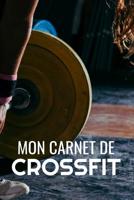 Mon Carnet de Crossfit: Planifiez vos entrainements - Enregistrez + de 150 WODs - 97 pages, 15,24 x 22,86 cm 1081577355 Book Cover