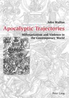 Apocalyptic Trajectories: Millenarianism And Violence In The Contemporary World 3039102907 Book Cover