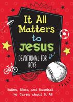 It All Matters to Jesus Devotional for Boys: Bullies, Bikes, and Baseball. . .He Cares about It All! 1630589217 Book Cover