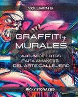 GRAFFITI y MURALES #6: Álbum de fotos para los amantes del arte callejero - Vol. 6 B0CCQ5XJJC Book Cover