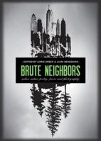 Brute Neighbors: Urban Nature Poetry, Prose and Photography 0615425291 Book Cover