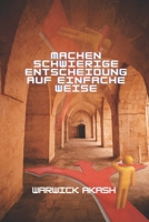 Machen Schwierige Entscheidung auf einfache Weise (German Edition) B09TZ8DG98 Book Cover