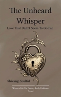 The Unheard Whisper Love that didn't seem to go far 9375274136 Book Cover