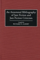 An Annotated Bibliography of Jazz Fiction and Jazz Fiction Criticism (Bibliographies and Indexes in World Literature) 0313289980 Book Cover