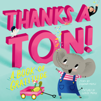 Thanks a Ton! (A Hello!Lucky Book): A Book of Gratitude 141974335X Book Cover