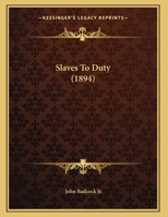 Slaves To Duty (1894) 1278714162 Book Cover