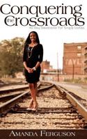 Conquering the Crossroads: 40 Day Devotional for Single Ladies 1500541915 Book Cover