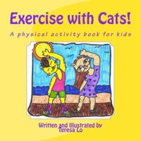 Exercise with Cats!: A physical activity book for kids 149273344X Book Cover