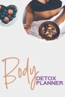 Body Detox Planner: Ultimate Meal Planner And Tracker For Weight Loss With Food Shopping List - Helping You Become the Best Version of Yourself. 1673211402 Book Cover