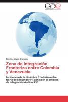 Zona de Integracion Fronteriza Entre Colombia y Venezuela 3847366580 Book Cover