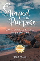 Shaped with Purpose: A Mosaic Collection if Inspirational Poetry & Short Stories 1960752324 Book Cover