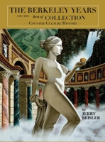 THE BERKELEY YEARS and the "Best of Collection" - Counter Culture History 1587905124 Book Cover