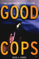 Good Cops: The Case for Preventive Policing 156584923X Book Cover