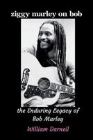 Ziggy Marley on Bob: the Enduring Legacy of Bob Marley B0CVG1VVH5 Book Cover