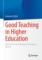 Good Teaching in Higher Education: Practical Tips for Planning and Designing Courses 3658391367 Book Cover