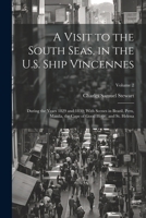 A Visit to the South Seas, in the U.S. Ship Vincennes: During the Years 1829 and 1830; With Scenes in Brazil, Peru, Manila, the Cape of Good Hope, and St. Helena; Volume 2 102283858X Book Cover