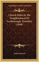 Church Rides In The Neighborhood Of Scarborough, Yorkshire 116537773X Book Cover