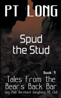 Tales From the Bear's Back Bar: Spud the Stud: Gay Male Bareback Gangbang MC Club B0C8S8CDHY Book Cover