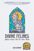Divine Felines: Spiritual Lessons From Our Feline Friends B0BSZ58PZW Book Cover