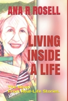 Living Inside a Life: The Novel From Real-Life Stories 1727024982 Book Cover