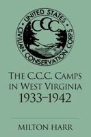 The C.C.C. Camps in West Virginia 1933-1942 1891852248 Book Cover