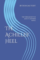 The Achilles' Heel: The third Society of Jack-O'-lanterns novel B0974SKJ9J Book Cover