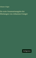 Die erste Gesammtausgabe der Nibelungen von Johannes Crueger (German Edition) 3563101876 Book Cover