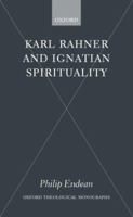 Karl Rahner and Ignatian Spirituality (Oxford Theological Monographs) 0199275890 Book Cover