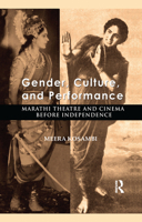 Gender, Culture, and Performance: Marathi Theatre and Cinema before Independence 0367176998 Book Cover