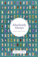 Absolutely Always: Poems About Love 1967814015 Book Cover